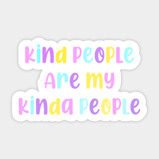 Kind People Are My Kinda People Sticker